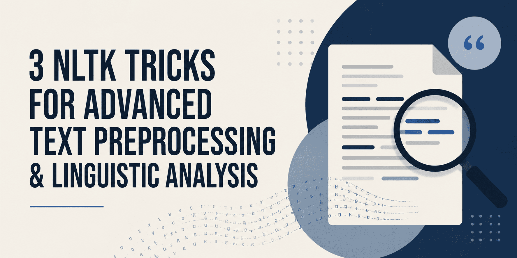 3 NLTK Tricks for Advanced Text Preprocessing and Linguistic Analysis