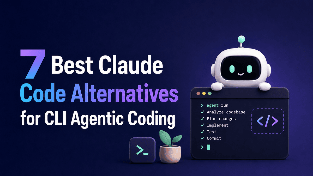 7 Best Claude Code Alternatives for CLI Agentic Coding